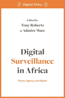 Digital Surveillance in Africa: Power, Agency, and Rights - Tony Roberts