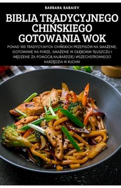 Coperta cărții 'Biblia Tradycyjnego ChiŃskiego Gotowania Wok -'