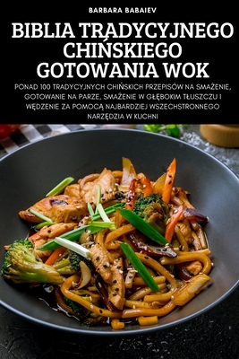 Biblia Tradycyjnego ChiŃskiego Gotowania Wok - 