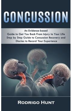 Coperta cărții 'Concussion: An Evidence-based Guide to Get You Back From Injury to Your Life (Step by Step Guide to Concussion Recovery'