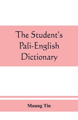 The student's Pali-English dictionary - Maung Tin