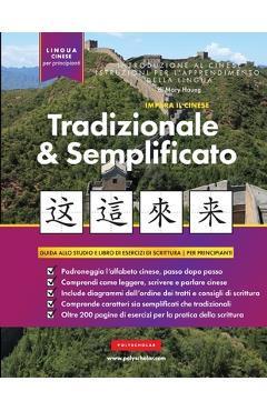 Poza produsului Impara Il Cinese Tradizionale e Semplificato per Principianti: Un Libro di Studio Semplice e Passo Dopo Passo e una Guida Pratica Alla Scrittura per I - Mary Haung