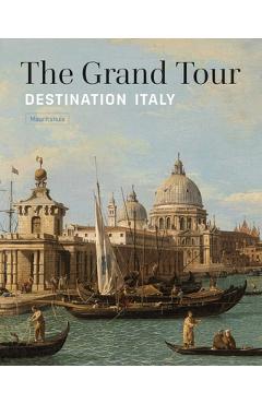 Poza produsului The Grand Tour: Destination Italy - Ariane Van Suchtelen