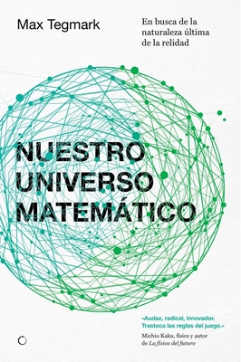 Nuestro Universo Matemático: En Busca de la Naturaleza Última de la Realidad - Max Tegmark