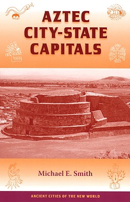 Aztec City-State Capitals - Michael E. Smith