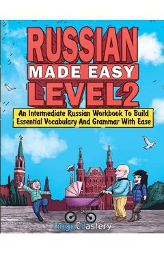 Poza produsului Russian Made Easy Level 2: An Intermediate Russian Workbook To Build Essential Vocabulary And Grammar With Ease (Russian Audio Lessons Included) - 