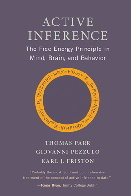 Active Inference: The Free Energy Principle in Mind, Brain, and Behavior - Thomas Parr