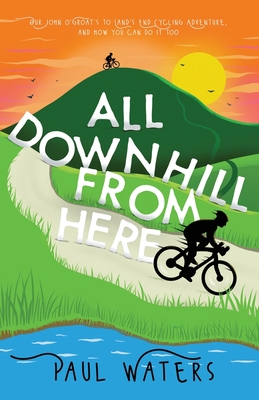 All Downhill From Here - Paul Waters