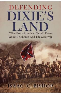 Poza produsului Defending Dixie's Land: What Every American Should Know about the South and the Civil War - Clyde N. Wilson