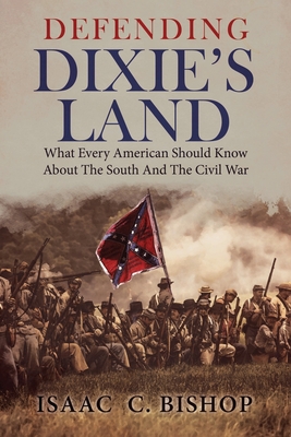 Defending Dixie's Land: What Every American Should Know about the South and the Civil War - Clyde N. Wilson