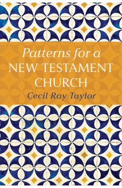 Coperta cărții 'Patterns for a New Testament Church - Cecil Ray Taylor'