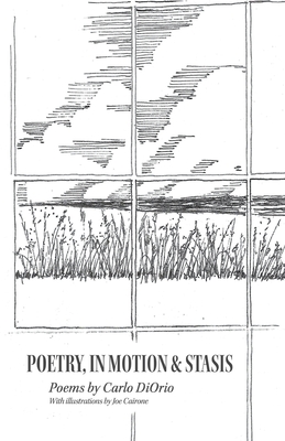 Poetry, in Motion & Stasis - Carlo Diorio