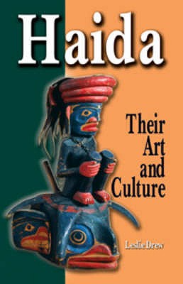 Haida: The Art and Culture of Haida Gwaii - Leslie Drew