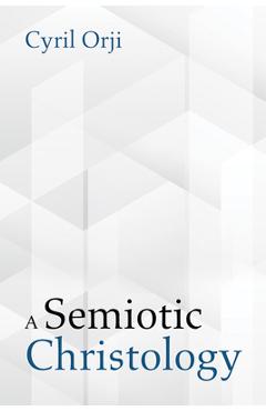 Poza produsului A Semiotic Christology - Cyril Orji