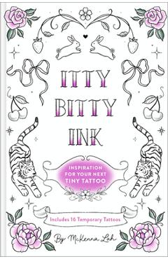 Coperta cărții 'Itty Bitty Ink: Inspiration for Your Next Tiny Tattoo - Mckenna Lah'