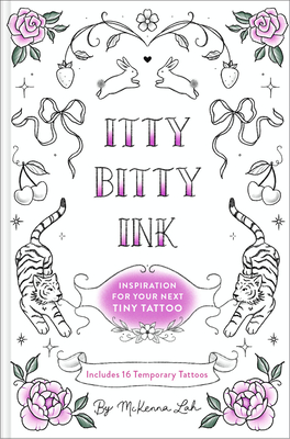 Coperta cărții 'Itty Bitty Ink: Inspiration for Your Next Tiny Tattoo - Mckenna Lah'