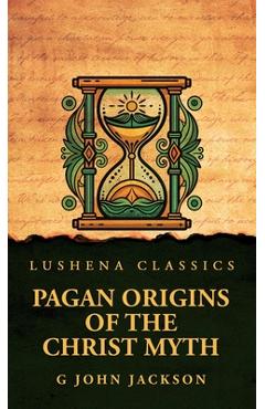 Poza produsului Pagan Origins of the Christ Myth - 
