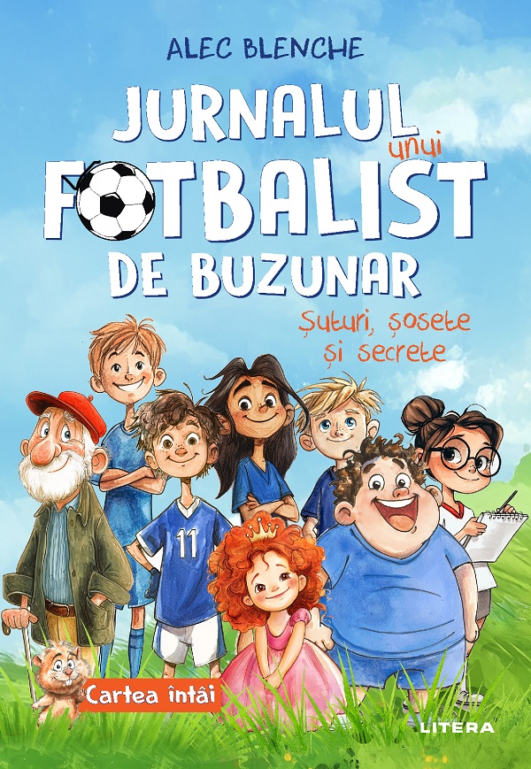 Jurnalul unui fotbalist de buzunar. Cartea 1: Suturi, sosete si secrete - Alec Blenche