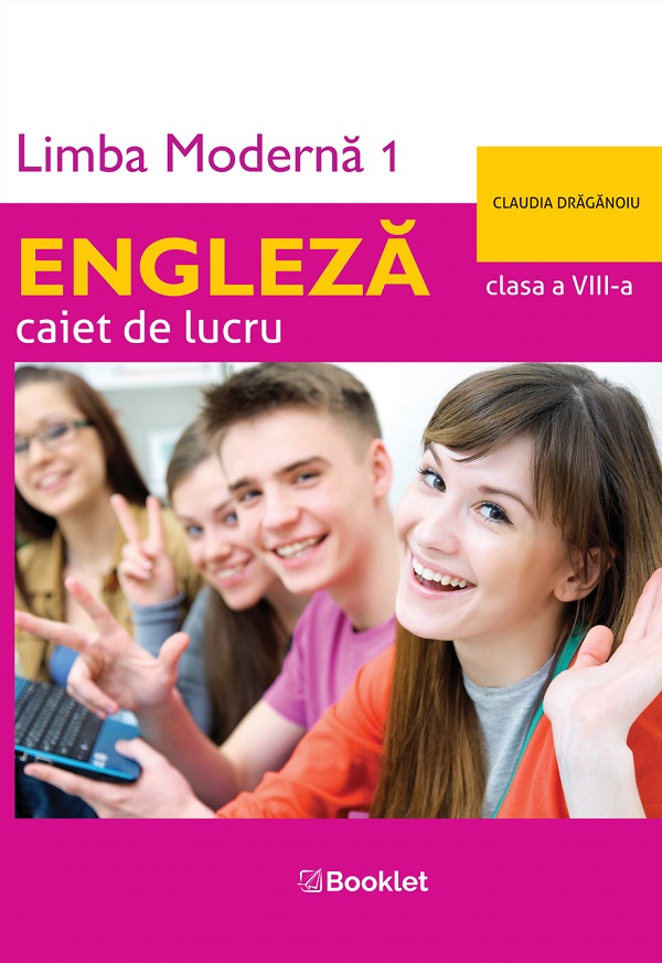 Limba engleza. Limba moderna 1 - Clasa 8 - Caiet de lucru - Claudia Draganoiu