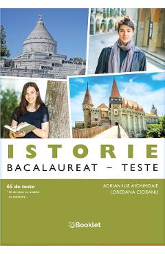 Poza produsului Istorie. Teste pentru Bacalaureat - Adrian Ilie Aichimoaie, Loredana Ciobanu