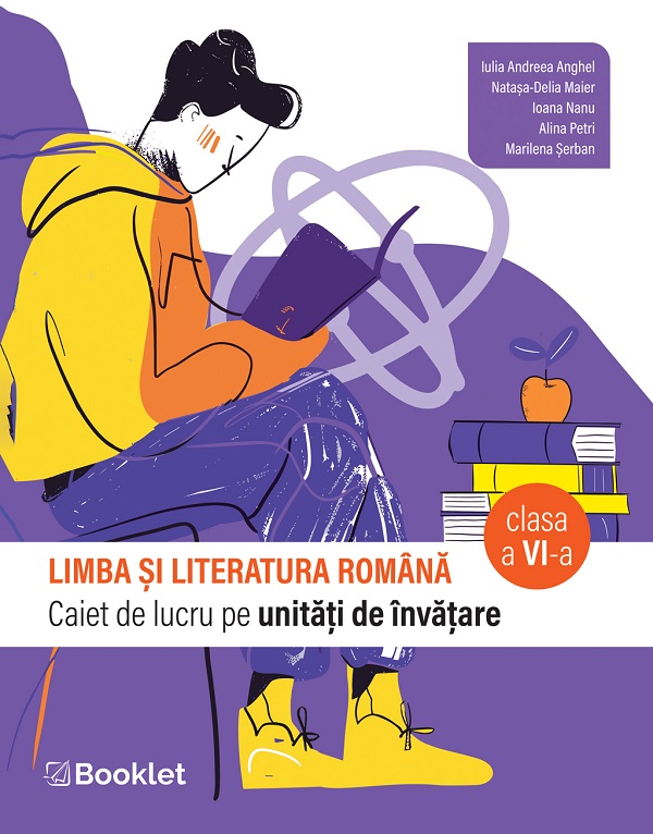 Limba si literatura romana - Clasa 6 - Caiet - Iulia Andreea Anghel, Natasa-Delia Maier, Ioana Nanu, Alina Petri, Marilena Serban