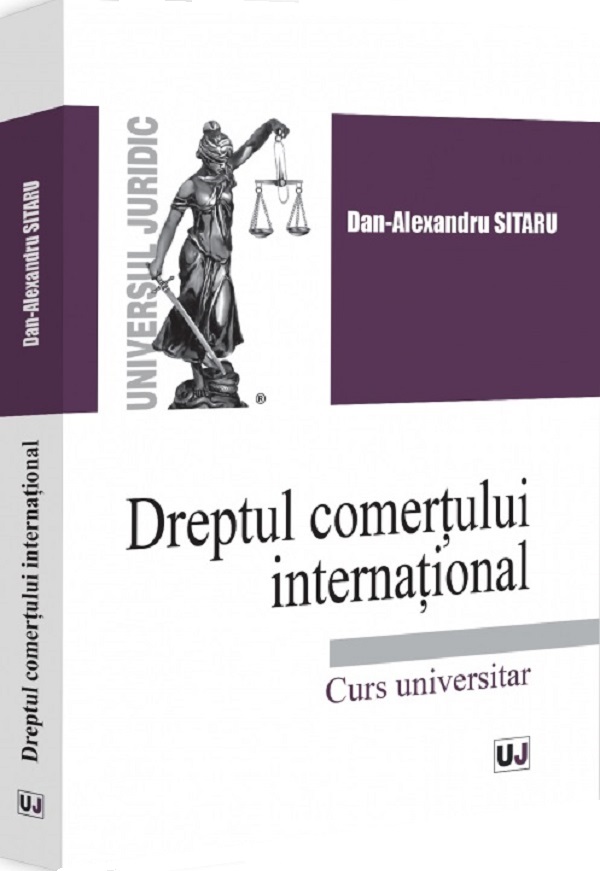 Dreptul comertului international. Curs universitar - Dan-Alexandru Sitaru
