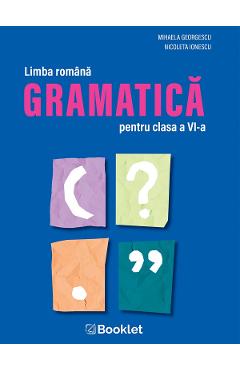 Poza produsului Limba romana. Gramatica - Clasa 6 - Mihaela Georgescu, Nicoleta Ionescu
