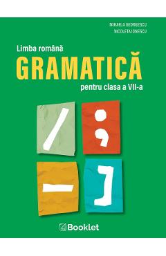 Poza produsului Limba romana. Gramatica - Clasa 7 - Mihaela Georgescu, Nicoleta Ionescu