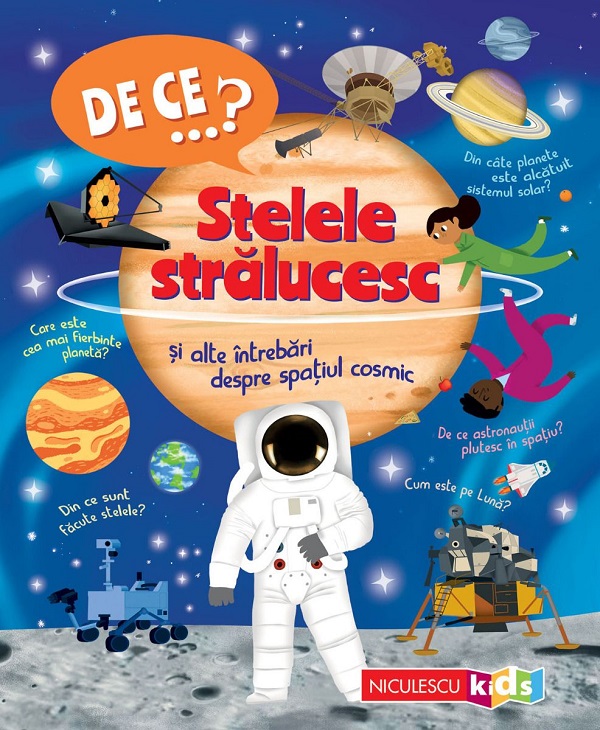 De ce? Stelele stralucesc si alte intrebari despre spatiul cosmic - Carole Scott