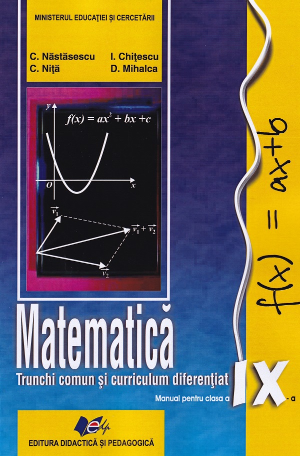 Matematica. Trunchi comun + curriculum diferentiat - Clasa 9 - Manual - Constantin Nastasescu, Constantin Nita, Ion Chitescu, Dan Mihalca