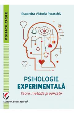 Coperta cărții 'Psihologie experimentală. Teorie, metode și aplicații - Ruxandra Victoria Paraschiv'