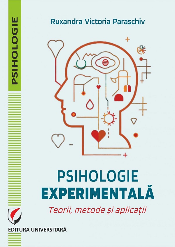 Psihologie experimentala. Teorie, metode si aplicatii - Ruxandra Victoria Paraschiv