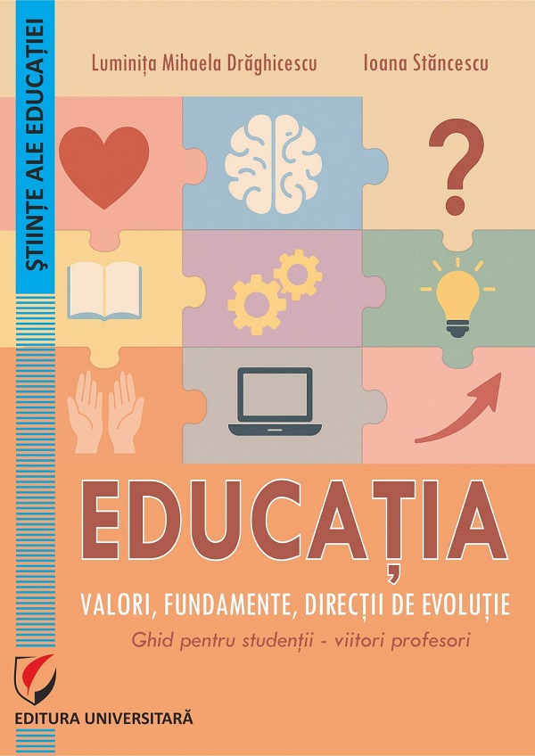 Educatia. Valori, fundamente, directii de evolutie - Luminita Mihaela Draghicescu, Ioana Stancescu