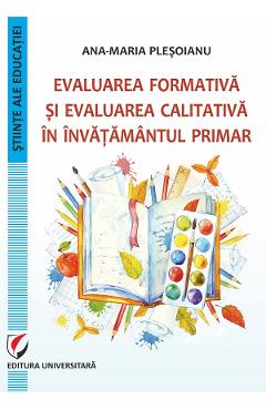 Coperta cărții 'Evaluarea formativă și evaluarea calitativă în învățământul primar - Ana-Maria Pleșoianu'