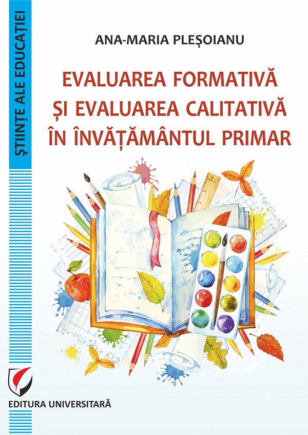 Evaluarea formativa si evaluarea calitativa in invatamantul primar - Ana-Maria Plesoianu