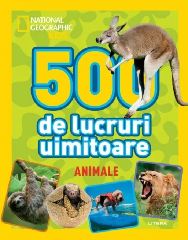 National Geographic Kids: 500 de lucruri uimitoare. Animale