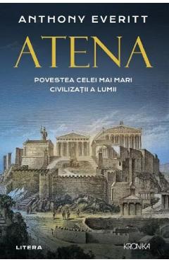 Poza produsului Atena. Povestea celei mai mari civilizatii a lumii - Anthony Everitt