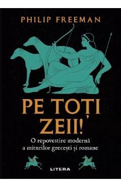 Poza produsului Pe toti zeii! O repovestire moderna a miturilor grecesti si romane - Philip Freeman
