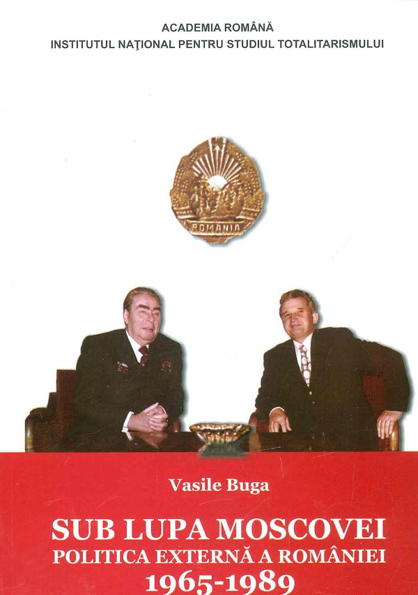 eBook Sub lupa Moscovei. Politica externa a Romaniei 1965-1989 - Vasile Buga