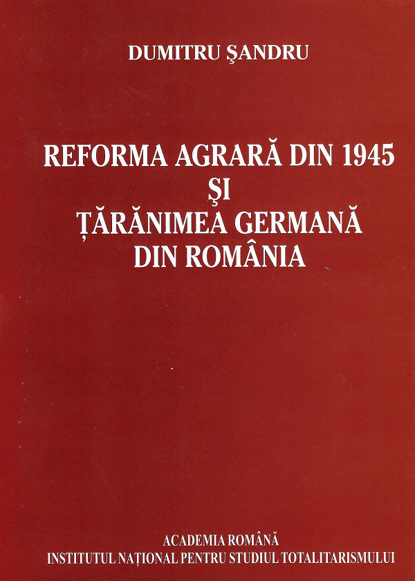 eBook Reforma agrara din 1945 si taranimea germana din Romania - Dumitru Sandru