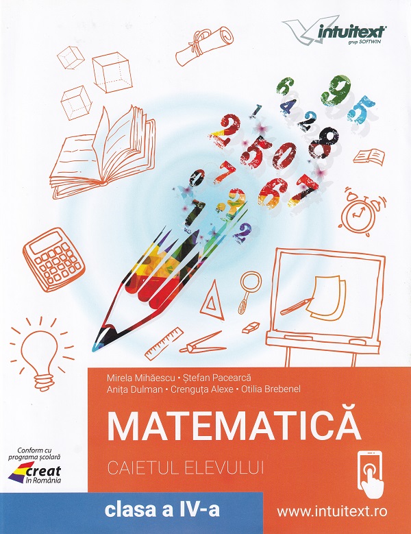 Matematica - Clasa 4 - Caiet - Mirela Mihaescu, Stefan Pacearca, Anita Dulman, Crenguta Alexe, Otilia Brebenel
