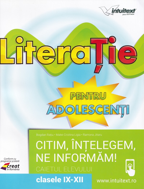 LiteraTie. Citim, intelegem, ne informam - Clasele 9-12 - Caietul elevului - Bogdan Ratiu, Matei Cristina Ligia, Ramona Jitaru
