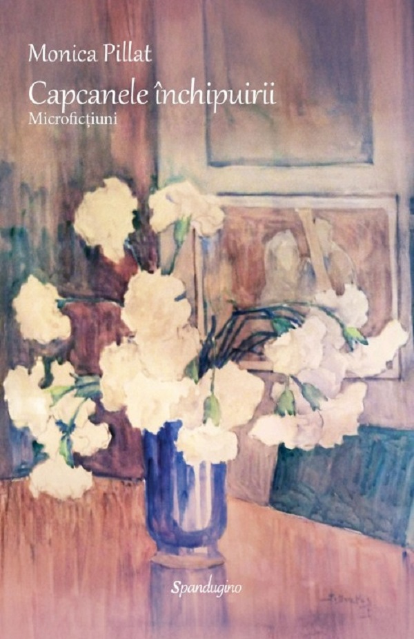 Capcanele inchipuirii. Microfictiuni - Monica Pillat