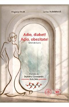 Poza produsului Adio, diabet! Adio, obezitate! Ghid de lucru - Virginia Faur, Larisa Dumbrava
