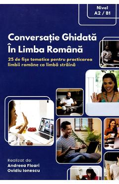 Poza produsului Conversatie ghidata in limba romana - Andreea Floari, Ovidiu Ionescu