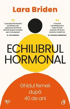 Poza produsului Echilibrul hormonal. Ghidul femeii dupa 40 de ani - Laura Briden