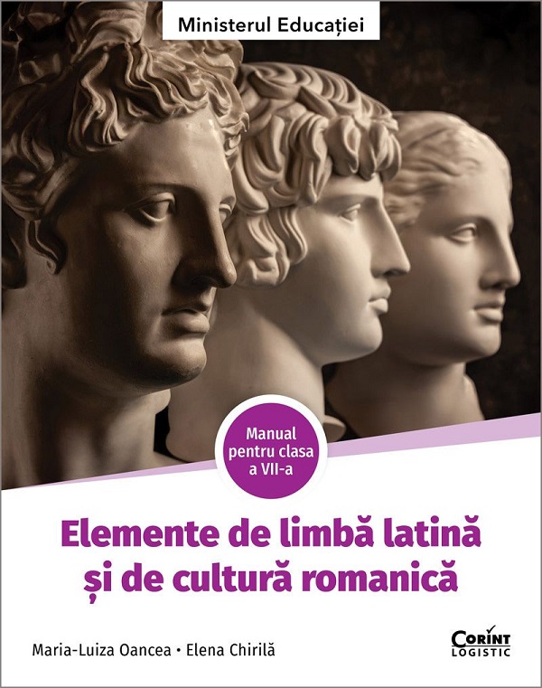 Elemente de limba latina si de cultura romanica - Clasa 7 - Manual - Maria-Luiza Oancea, Elena Chirila