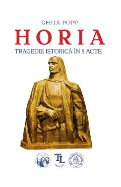 Coperta cărții 'Horia. Tragedie istorică în 5 acte - Ghiță Popp'