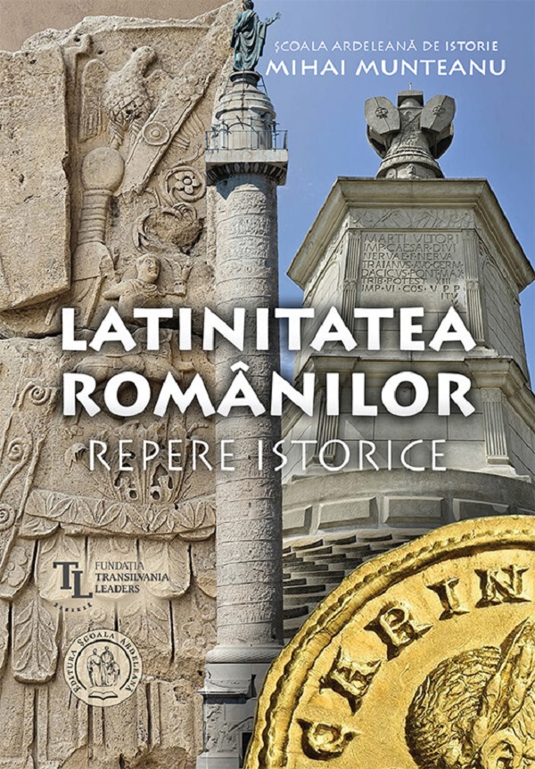 Latinitatea romanilor. Repere istorice - Mihai Munteanu