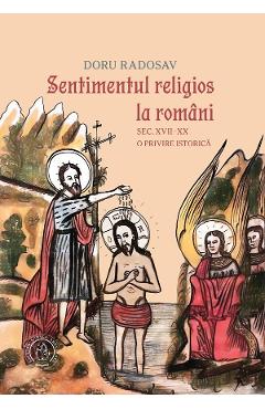 Coperta cărții 'Sentimentul religios la români Sec.XVII-XX. O privire istorică - Doru Radosav'